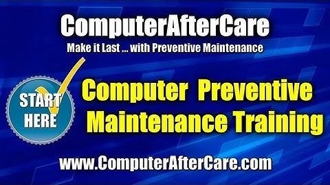 Computer Preventive Maintenance Training by ComputerAfterCare