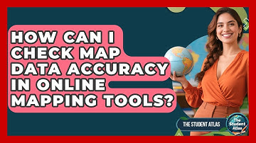 How Can I Check Map Data Accuracy In Online Mapping Tools? - The Student Atlas