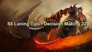 S6 Laning Tips - Decision Making 22 League Of Legends