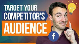 Target Your COMPETITOR'S AUDIENCE on Facebook With THIS Simple Trick!
