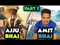 PART 2 | AJJUBHAI VS AMITBHAI @Desi Gamers Funny CLASH SQUAD