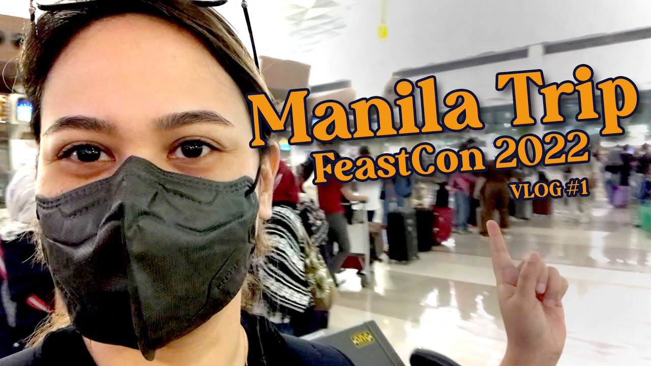 MANILA TRIP (FeastCon 2022) - Vlog #1