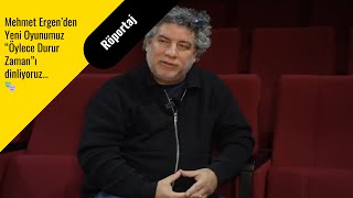 Yönetmenimiz Mehmet Ergenden Öylece Durur Zaman Adlı Yeni Oyunumuzu Dinliyoruz...