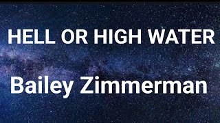 Bailey Zimmerman - Hell or High Water (Lyrics) New song