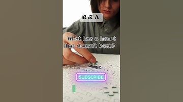 What has a heart that doesn