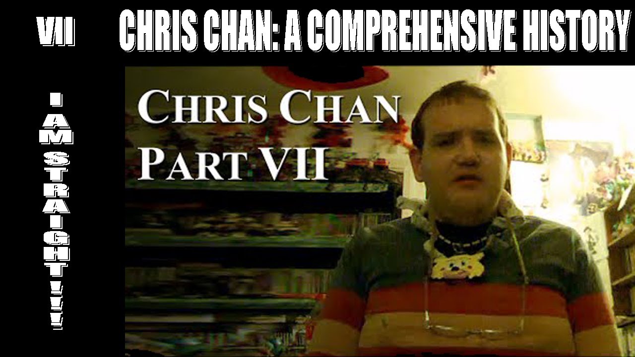 I like girls, Chris Chan a Comprehensive History, Part 7