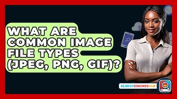What Are Common Image File Types (JPEG, PNG, GIF)? - SearchEnginesHub.com