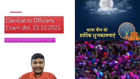 Recalled Questions of TGB II Exam dtd. 23.10.2021 II Clerical to Officers II