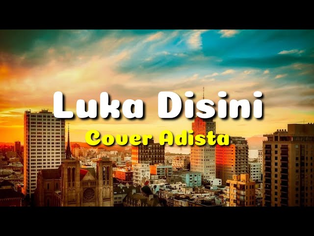 Luka Di Sini - Ungu | Adista Cover  (Lyrics) class=