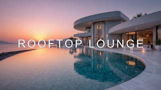 Deep House Sunset Skyline Vibes - Luxury Rooftop Lounge Experience