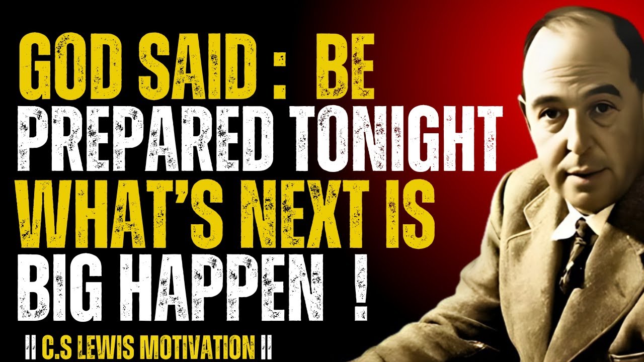 Chosen Ones, This Night Was Marked in Heaven — God Wants You Ready FOR WHAT’S NEXT | C.S. Lewis 2026