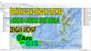 TUTORIAL ARCGIS: LANGKAH-LANGKAH RUTIN BEKERJA DENGAN ARCMAP BAGI PEMULA
