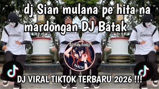 DJ SIAN MULANA PE HITA NA MARDONGAN DJ BATAK TERBARU VIRAL TIKTOK 2026