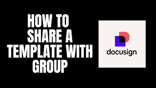 How To Share a Template With Group DocuSign Tutorials