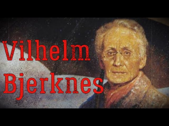 Vilhelm Bjerknes Biography-Norwegian Meteorologist -Found The ...