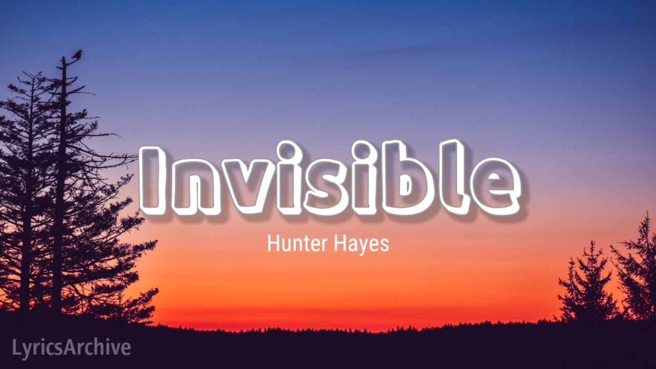 Hunter Hayes - INVISIBLE (Lyrics) 🎶 - YouTube