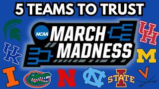 Top 5 Teams You SHOULD Trust in March Madness 2026