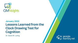 Lessons Learned of the Clock Drawing Test for Cognition, Dr. David W. Loring, January 2022