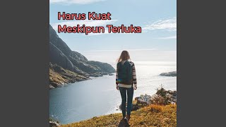 Harus Kuat Meskipun Terluka