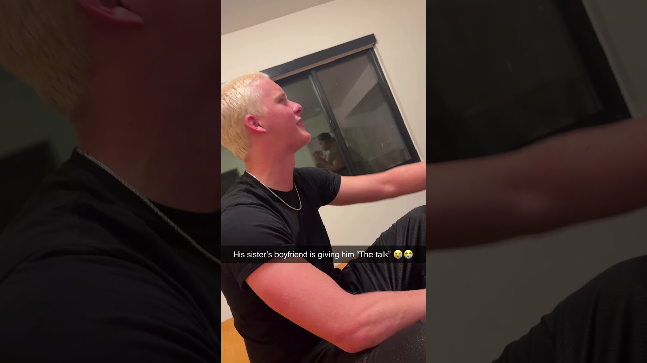 His Sister’s boyfriend is giving him “the talk”