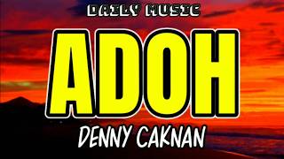 Adoh | Denny Caknan [Lirik Lagu]