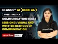 Session 3 : Visual and Written Methods of Communication | Class 9 AI | Unit 1 (CODE 417) | CBSE 2025