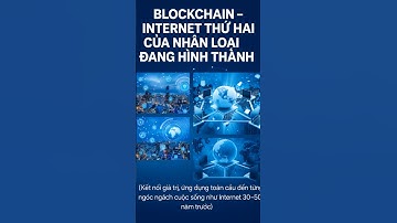 Blockchain – Internet thứ hai của nhân loại đang hình thành #ai  #blockchain #internet