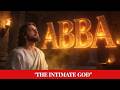 👉"Jesus Called God ABBA — Far Beyond Our Father"