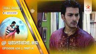 Full Episode | Bhalobasha.kom | Episode 634 | Part A