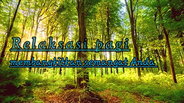 Musik Relaksasi | penambah semangat dan energi positif  instrument piano dan kicauan burung