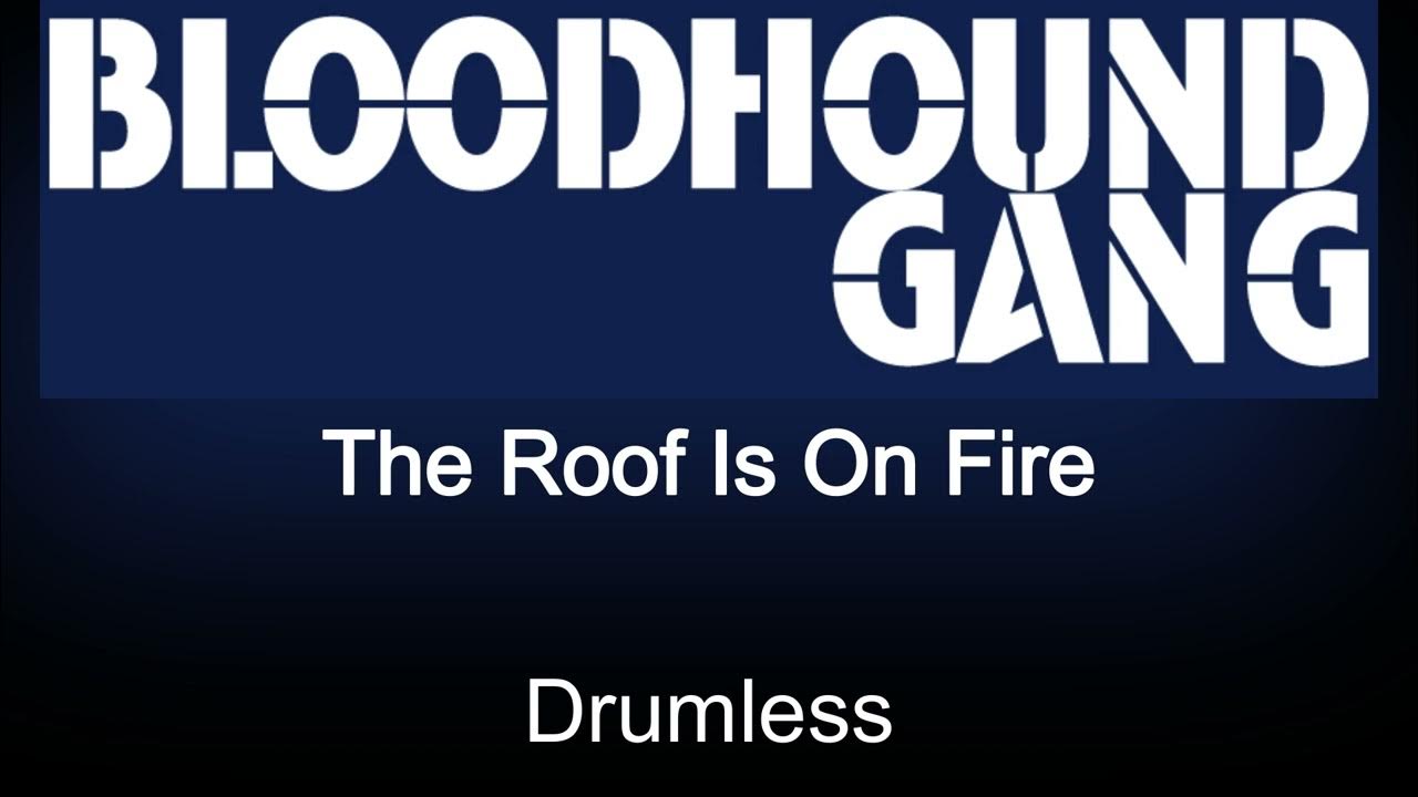 Bloodhound Gang The Roof Is On Fire übersetzung www.youtube.com