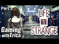 Life is Strange EP 1 || Max Caulfield Try to The Girl || Gameplay Part 2 || GAMING WITH ERICA