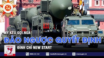 Mỹ kêu gọi Nga đảo ngược quyết định đình chỉ New START - VNEWS