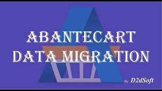 How To Migrate Data To Abantecart With Data Migration Service - D2Dsoft