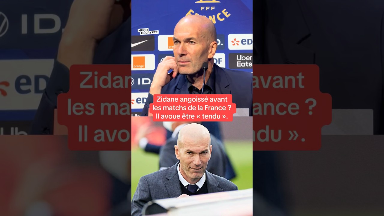 Zidane angoissé avant les matchs de la France ? Il avoue être « tendu »