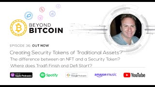 Beyond Bitcoin Ep 36 - Creating Security Tokens of Traditional Assets?