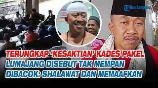 Terungkap Kesaktian Kades Pakel Lumajang Disebut Tak Mempan Dibacok Shalawat Dan Memaafkan