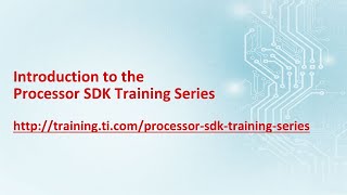 Introduction to the Processor SDK Training Series