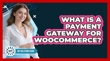What Is A Payment Gateway For WooCommerce?