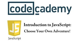 Learn JavaScript with Codecademy: Create Your Own Adventure!
