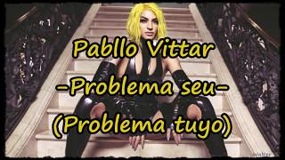 Letra en español - Pabllo Vittar - Problema seu (Problema tuyo)