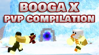 *BOOGA X* (PVP COMPILATION) #2