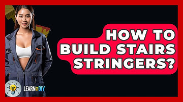 How To Build Stairs Stringers? - LearnToDIY360.com