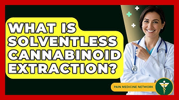What Is Solventless Cannabinoid Extraction? - Pain Medicine Network