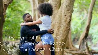 Video thumbnail of "Phenomen Kenco - Fer Moi Confiance Video clip"