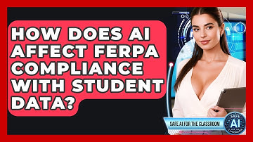 How Does AI Affect FERPA Compliance With Student Data? - Safe AI for The Classroom