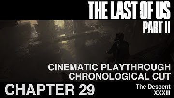 The Last of Us Part II - Cinematic Playthrough | Chronological Cut | Chapter 29 (XXXIII)