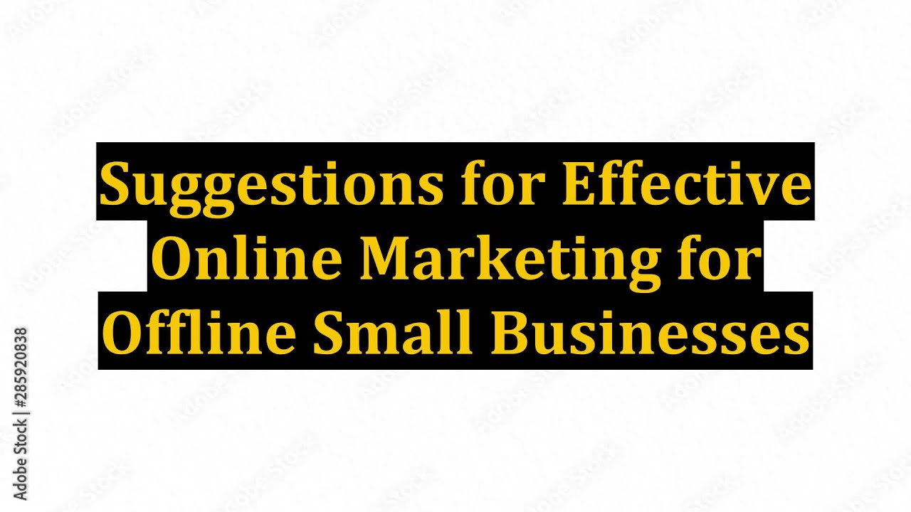 Suggestions for Effective Online Marketing for Offline Small Businesses