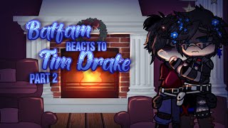 Batfam reacts to Tim Drake || part 2/? || Gacha_Gals|| READ DESC!