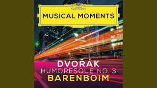Dvořák: 8 Humoresques, Op. 101, B. 187: No. 3, Poco andante e molto cantabile (Musical Moments)
